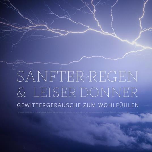 Sanfter Regen & leiser Donner – Gewittergeräusche zum Wohlfühlen – Beruhigende Klänge der Natur