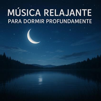 Música Relajante para Dormir Profundamente