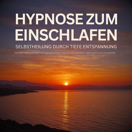 Hypnose zum Einschlafen: Selbstheilung durch tiefe Entspannung