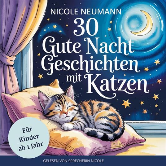 30 Gute Nacht Geschichten mit Katzen für Kinder ab 1 Jahr: