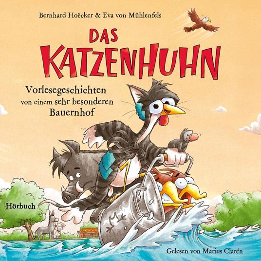 Bernhard Hoëcker, Eva von Mühlenfels: Das Katzenhuhn 3 - Vorlesegeschichten von einem sehr besonderen Bauernhof