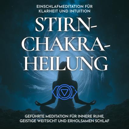 Einschlafmeditation für Klarheit und Intuition - Stirnchakra-Heilung