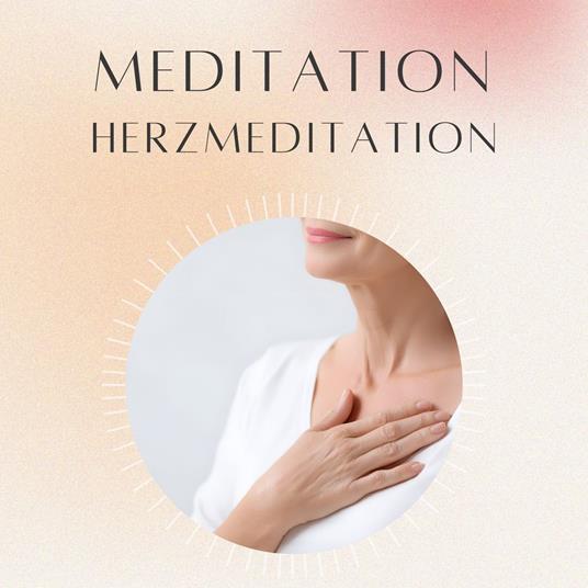 Meditation: Herzmeditation