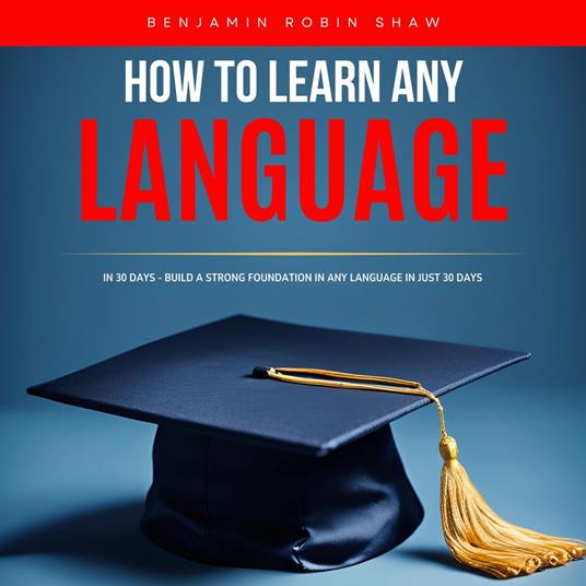 How to Learn Any Language in 30 Days
