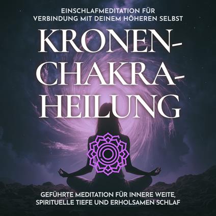 Einschlafmeditation für Verbindung mit deinem höheren Selbst - Kronenchakra-Heilung