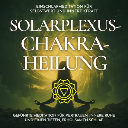 Einschlafmeditation für Selbstwert und innere Kraft - Solarplexus-Chakra-Heilung