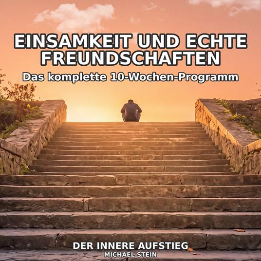 Einsamkeit und echte Freundschaften