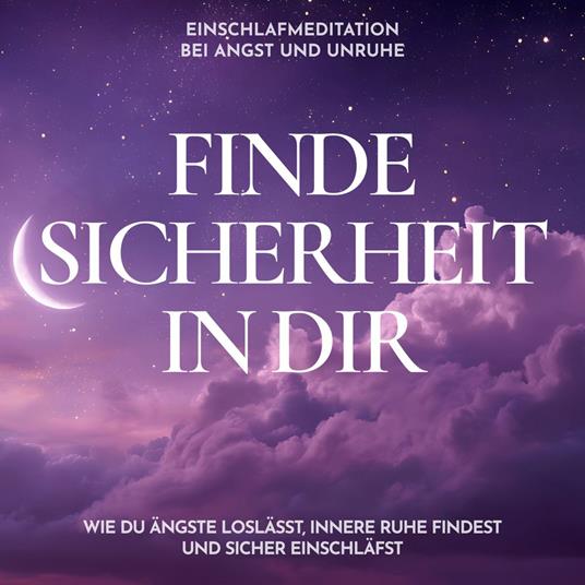 Einschlafmeditation bei Angst und Unruhe - Finde Sicherheit in dir