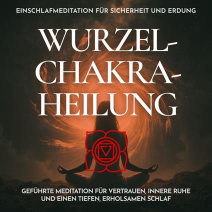 Einschlafmeditation für Sicherheit und Erdung - Wurzelchakra-Heilung