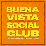 Buena Vista Social Club (Original Broadway Cast) (Colonna Sonora)
