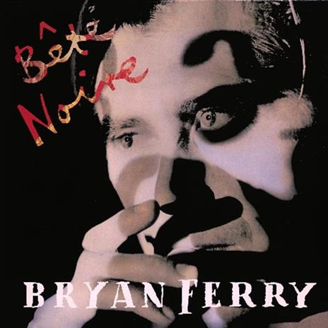 Bete Noire (Deluxe Edition) - CD Audio di Bryan Ferry
