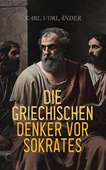 Die griechischen Denker vor Sokrates
