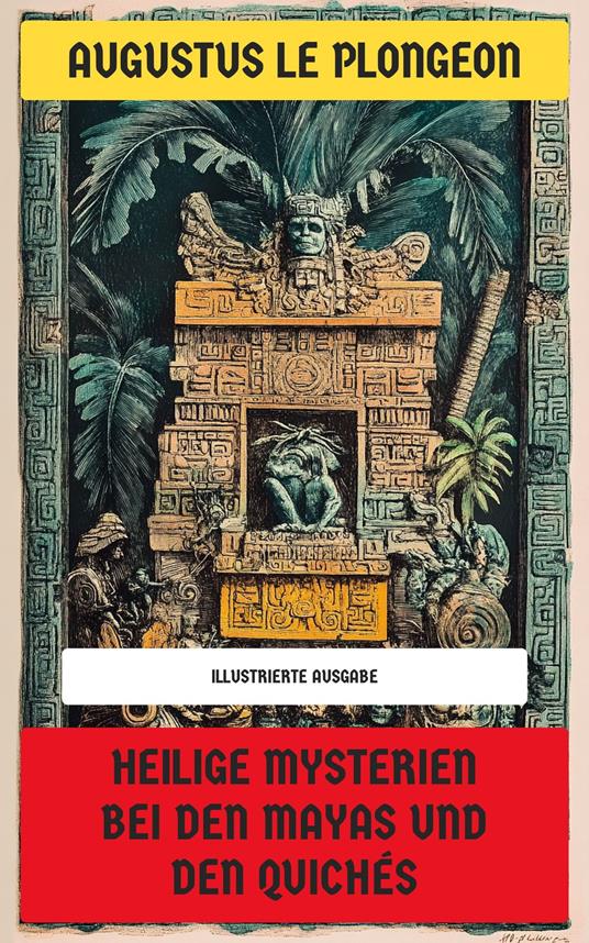 Heilige Mysterien bei den Mayas und den Quichés