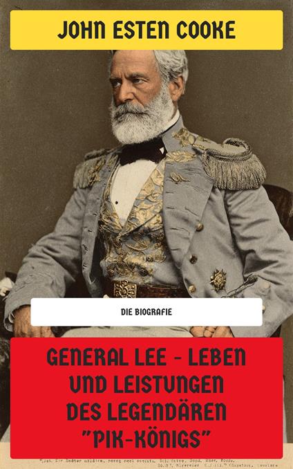 General Lee - Leben und Leistungen des legendären "Pik-Königs"