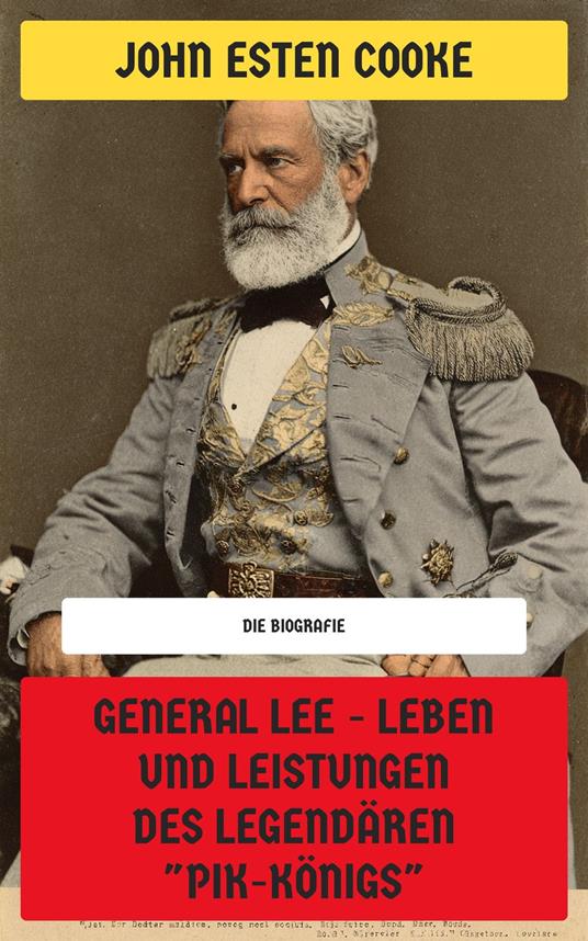 General Lee - Leben und Leistungen des legendären "Pik-Königs"