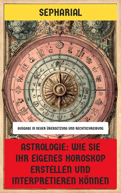 Astrologie: Wie Sie Ihr eigenes Horoskop erstellen und interpretieren können