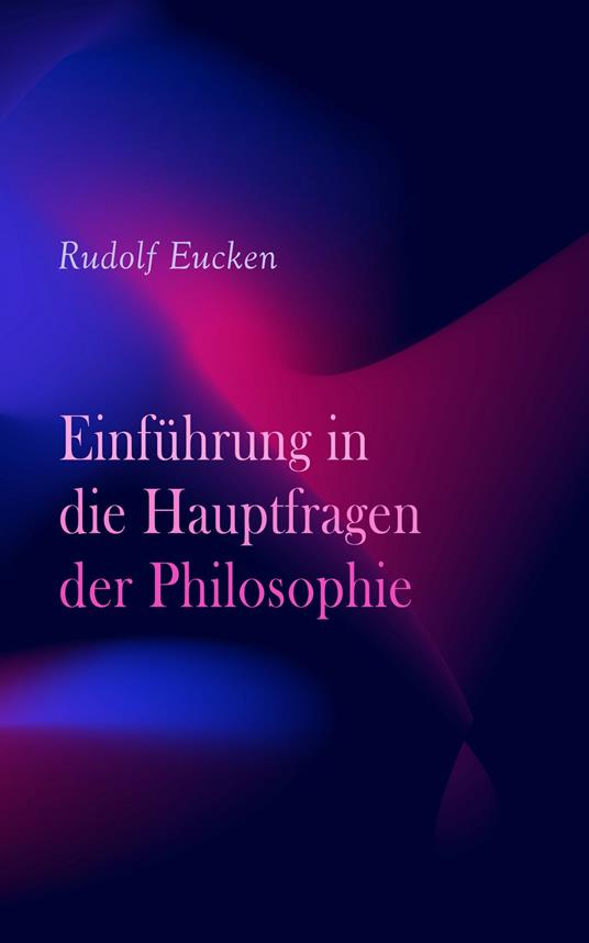 Einführung in die Hauptfragen der Philosophie