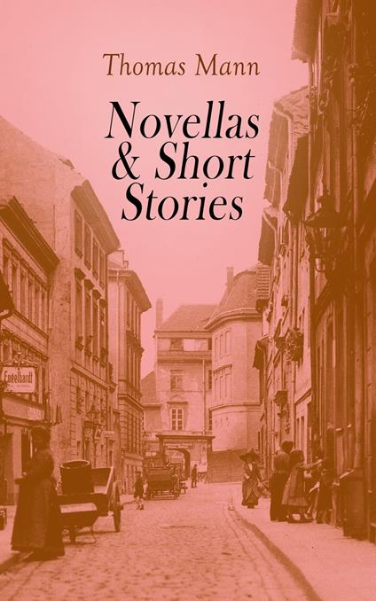 Thomas Mann: Short Stories & Novellas