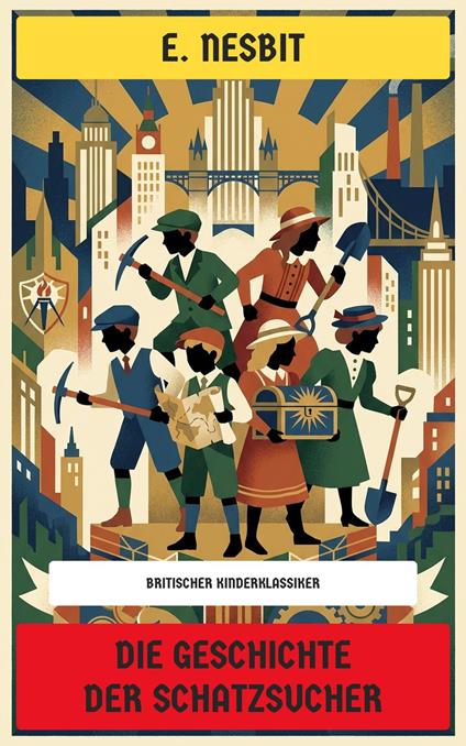 Die Geschichte der Schatzsucher - Edith Nesbit,Neu übersetzt Verlag - ebook