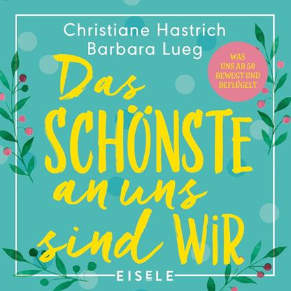 Das Schönste an uns sind wir