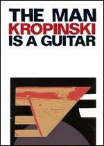 Uwe Kropinski. The man is a guitar (DVD)
