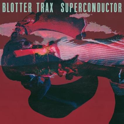 Superconductor - Vinile LP di Blotter Trax