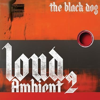 Loud Ambient 2 - CD Audio di Black Dog