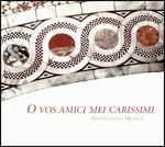 O Vos Amici Mei Carissimi. Mottetti, Canzoni e Sonate di Maestri Veneziano Al Tempo di Monteverdi - CD Audio