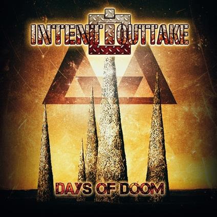 Days of Doom - CD Audio di Intent:Outtake