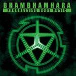 Progressive Body Music - CD Audio di Bhambhamhara