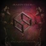 The Age of Discord - CD Audio di Bahntier