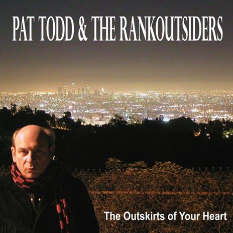 The Outskirts of Your Heart - Vinile LP di Pat Todd & the Rankoutsiders