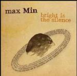 Bright is the Silence - CD Audio di Max Min
