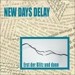 Erst der Blitz und Dann - CD Audio di New Days Delay