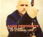 The Planet of Eternal Life - CD Audio di Adam Pieronczyk