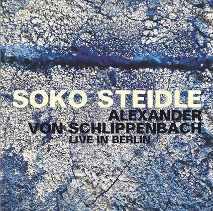 Live In Berlin - CD Audio di Soko & Alexander Von Schlippenbach Steidle