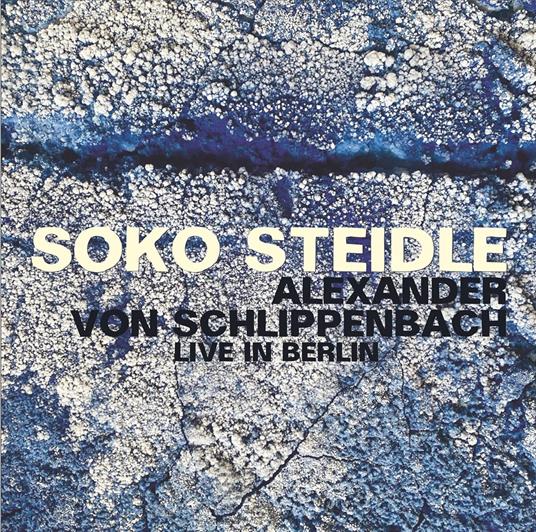 Live In Berlin - CD Audio di Soko & Alexander Von Schlippenbach Steidle