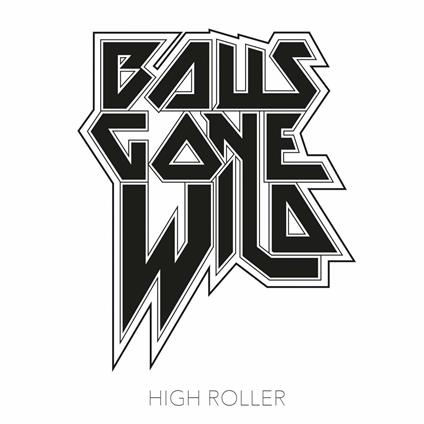 High Roller - CD Audio di Balls Gone Wild