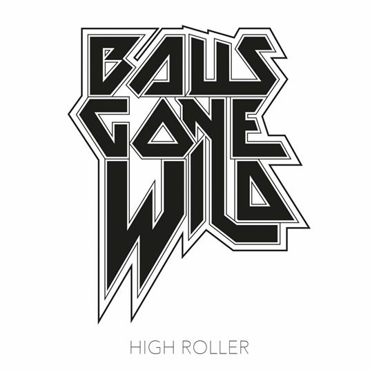 High Roller - CD Audio di Balls Gone Wild