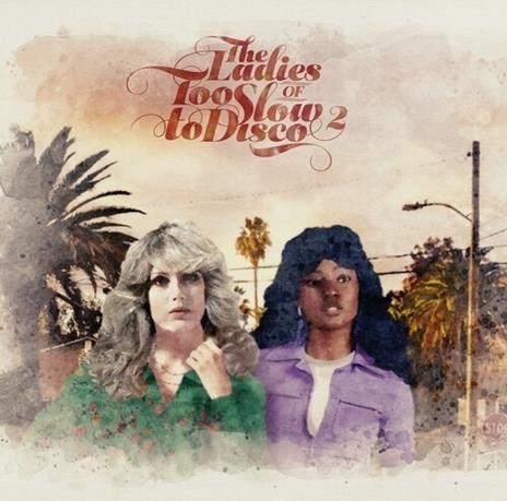 The Ladies of Too Slow to Disco vol.2 - CD Audio