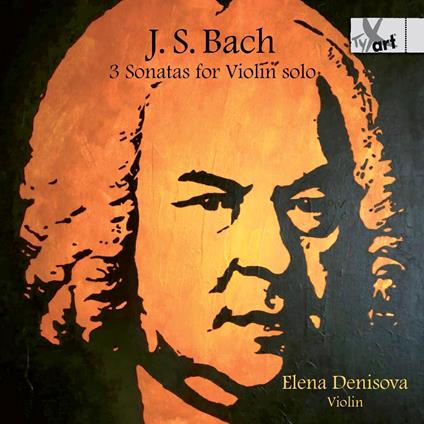 3 Sonatas For Solo Violin Bwv1001-Bwv1003 - CD Audio di Johann Sebastian Bach,Elena Denisova
