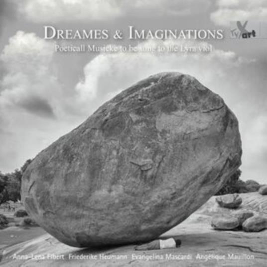 Dreames & Imaginations. Poeticall Musicke to Be Sung to the Lyra Viol - CD Audio di Anna-Lena Elbert