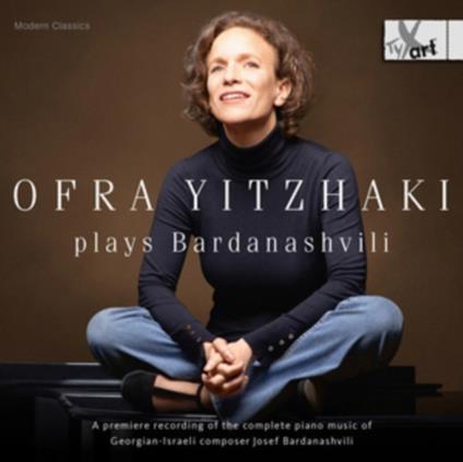 Ofra Yitzhaki Plays Bardanashvili - CD Audio di Ofra Yitzhaki