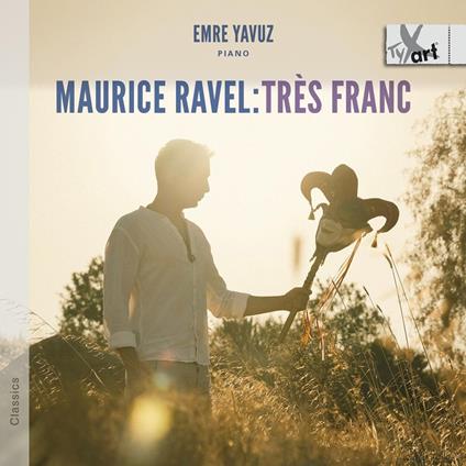Piano Works. Très Franc - CD Audio di Maurice Ravel,Emre Yavuz
