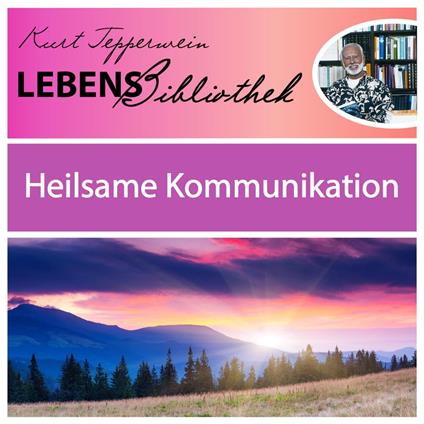 Lebens Bibliothek - Heilsame Kommunikation