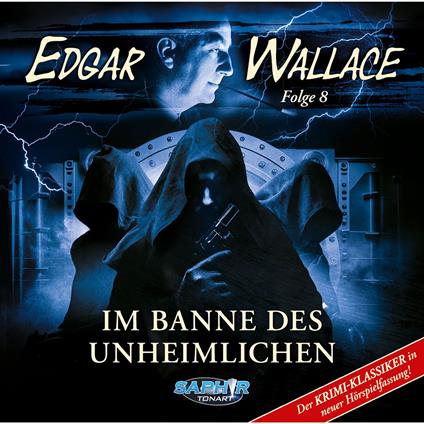 Edgar Wallace, Folge 8: Im Banne des Unheimlichen (ungekürzt)