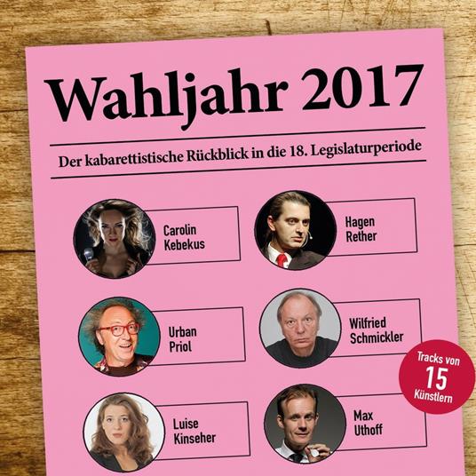Various Artists, Wahljahr 2017 - Der kabarettistische Rückblick in die 18. Legislaturperiode