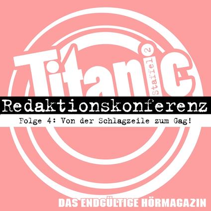 TITANIC - Das endgültige Hörmagazin, Staffel 2, Folge 4: Von der Schlagzeile zum Gag