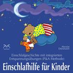 Einschlafhilfe für Kinder - Einschlafgeschichte mit Entspannungsübungen für die Kleinen (P&A Methode)
