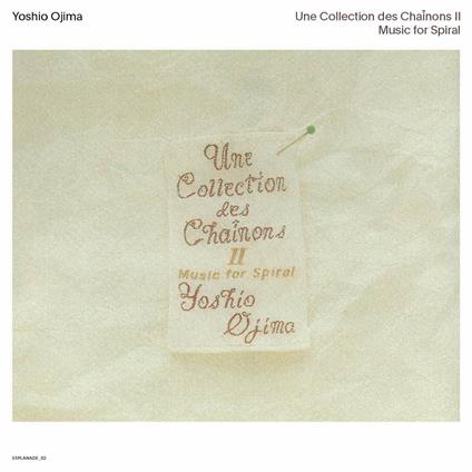 Une collection des chainons II. Music for Spiral - Vinile LP di Yoshio Ojima